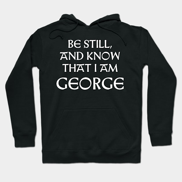 Be Still And Know That I Am George Hoodie by Talesbybob